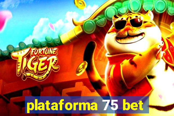 plataforma 75 bet